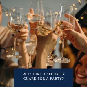 Why Hire a Security Guard For a Party