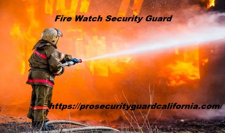 A Fire Watch Security Guard