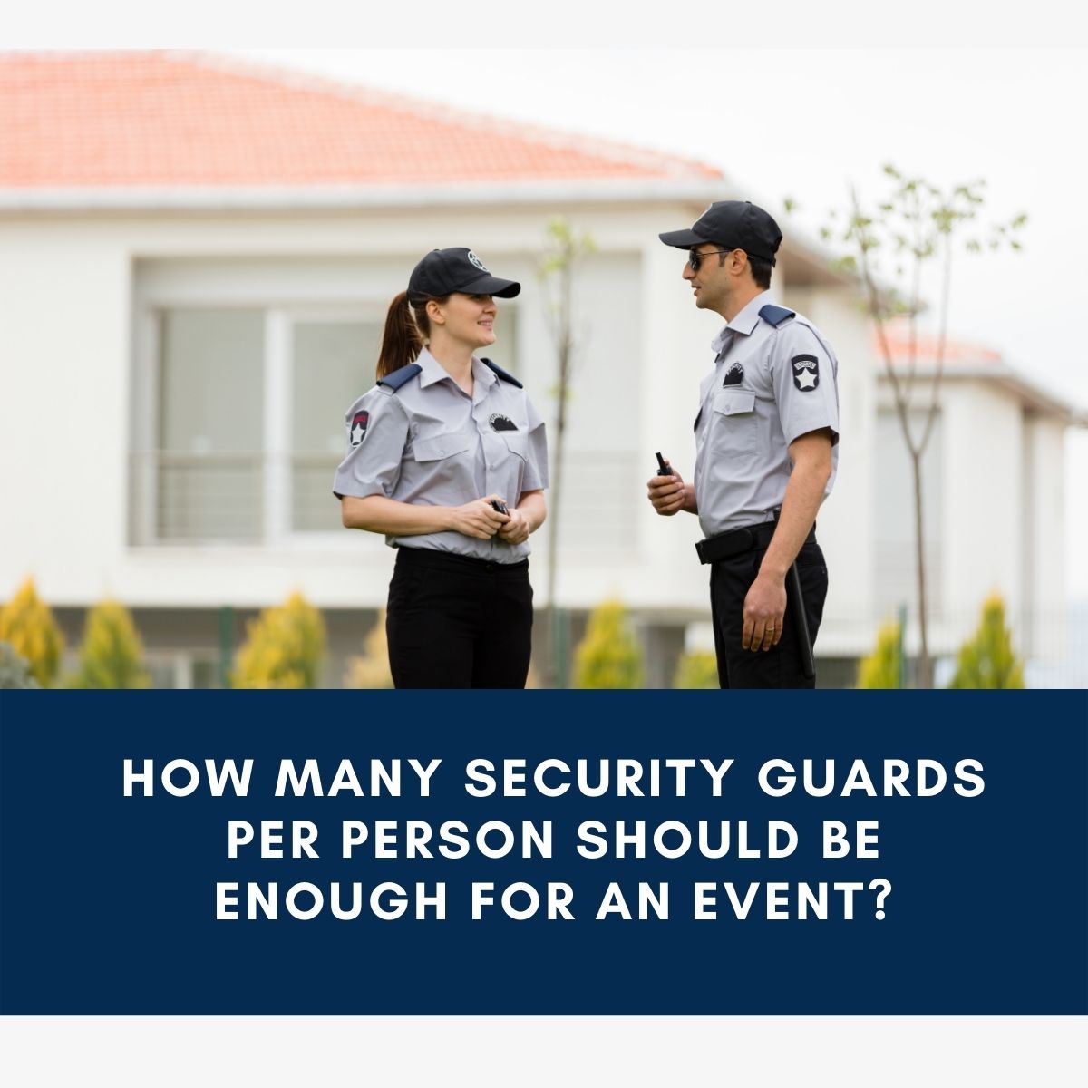 How Many Security Guards Per Person for an event