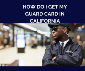 How Do I Get My Guard Card