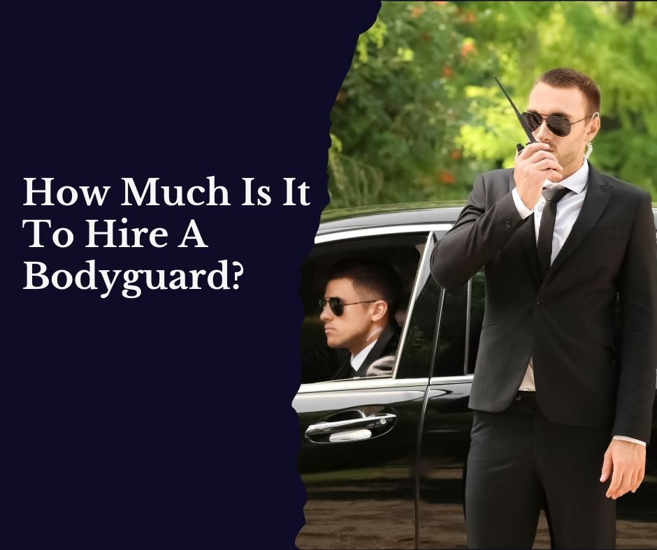 how-much-does-it-cost-to-hire-a-bodyguard