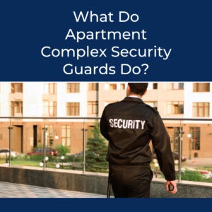 What Do Apartment Complex Security Guards Do