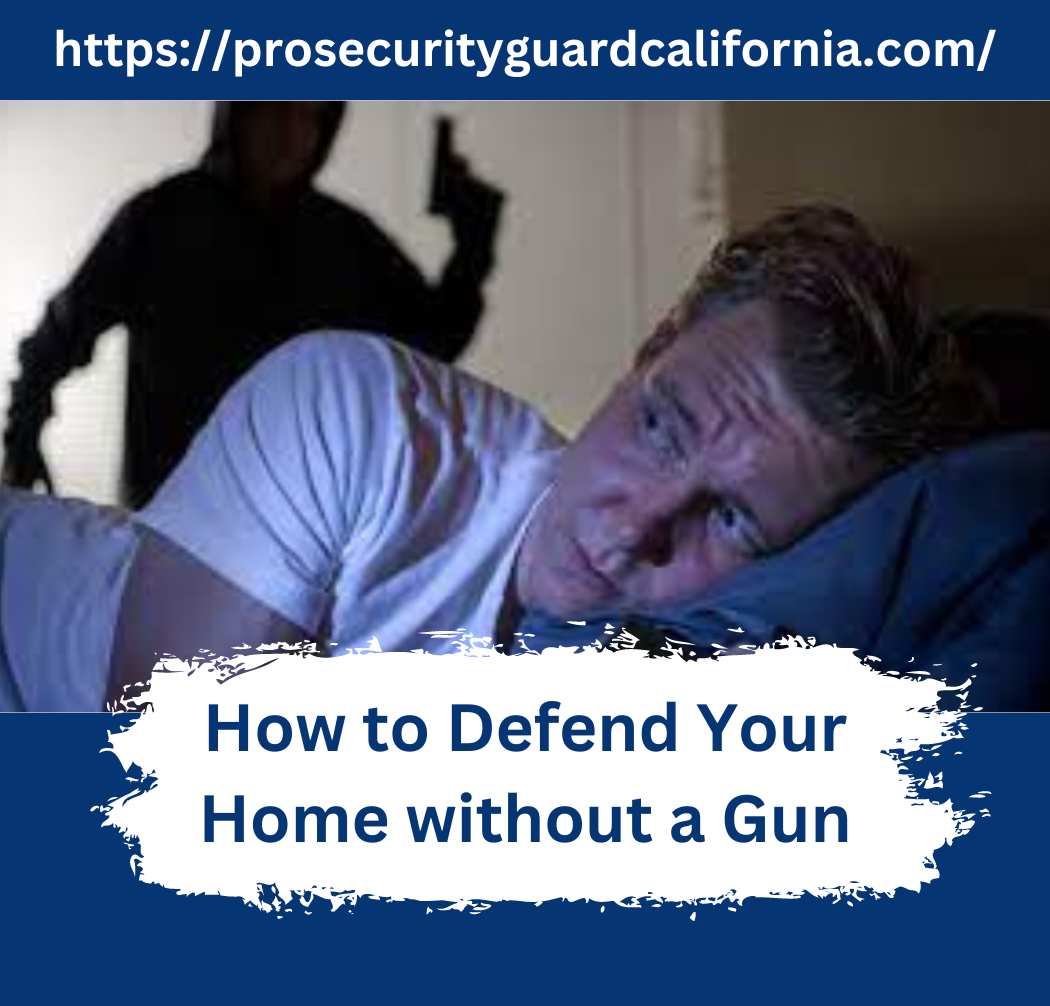 How to Defend Your Home Without A Gun
