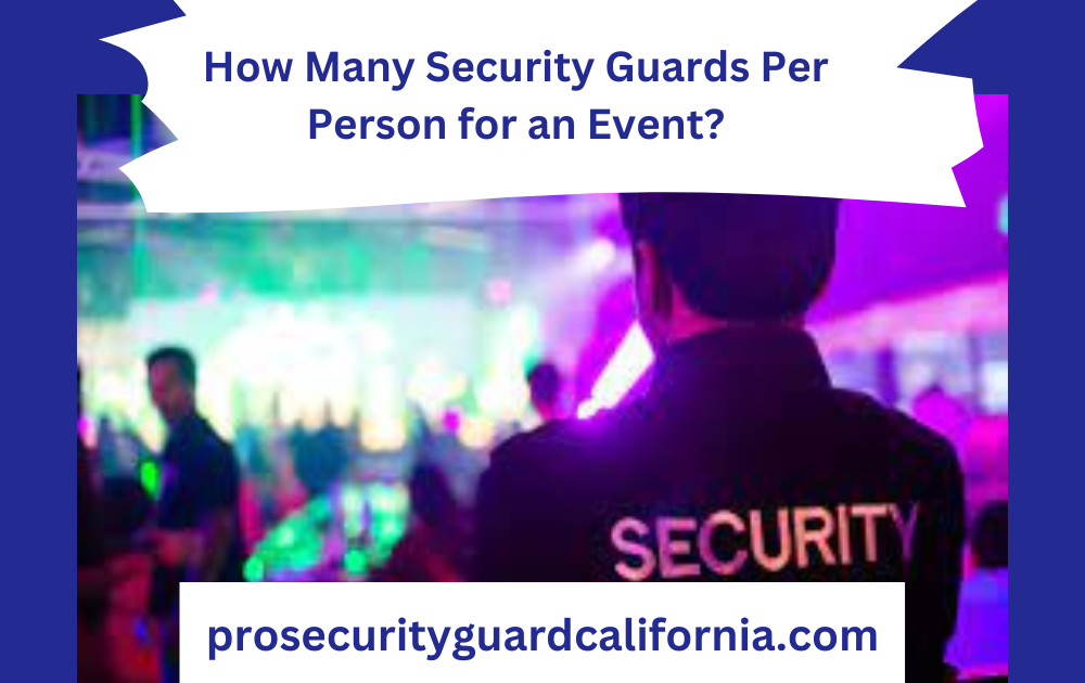 how many security guards per person for an event