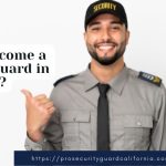How to Become a Security Guard in California?