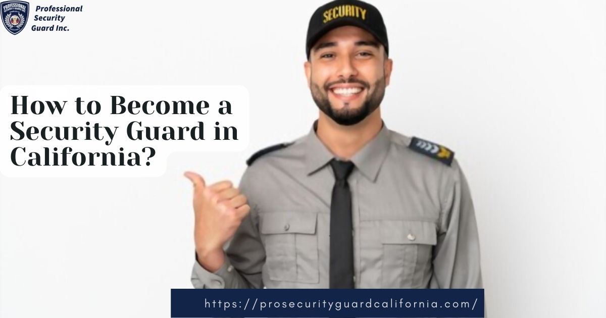 How to Become a Security Guard in California?