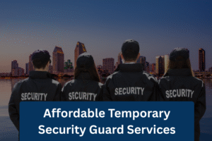 Affordable Temporary Security Guard Services