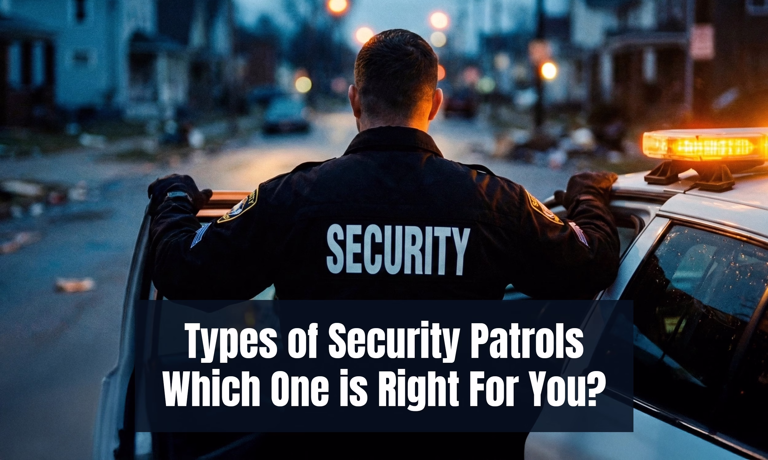 Types of Security Patrols