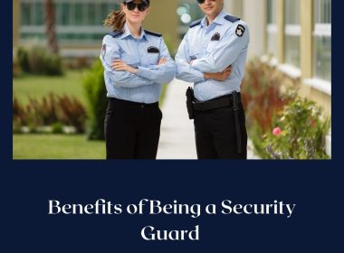 Benefits of Being a Security Guard 